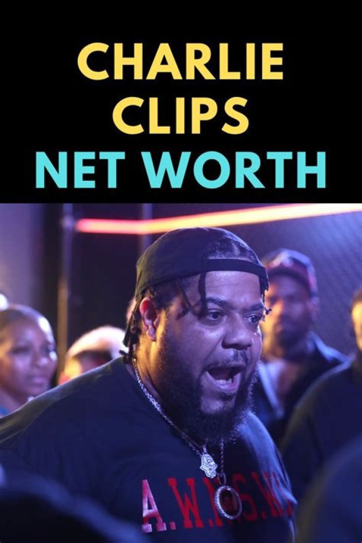 Charlie Clips Net Worth 2024: Fame And Fortune Unveiled