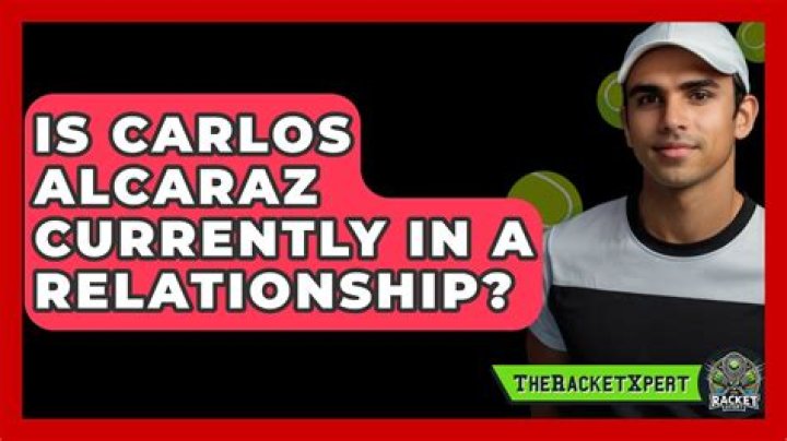 Is Carlos Alcaraz Currently In A Relationship?