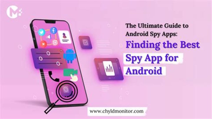 Ultimate Guide To Android Spy: Protect Your Loved Ones